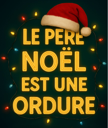 Affiche du spectacle Le père noël est une ordure
