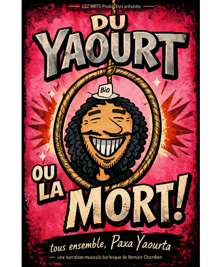 Affiche du spectacle Du Yaourt ou la Mort !