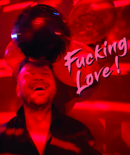 Affiche du spectacle Fucking Love !