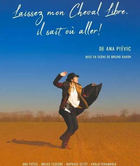 Affiche  spectacle : Laissez mon cheval libre, il sait où aller !
